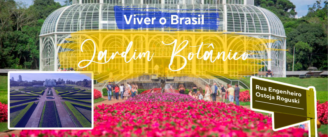 Viver o Brasil: Jardim Botânico, em Curitiba
